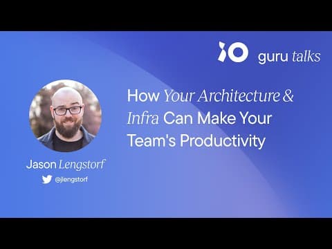 How Your Architecture &amp; Infra Can Make Your Team&#39;s Productivity - Jason Lengstorf | GURU TALKS