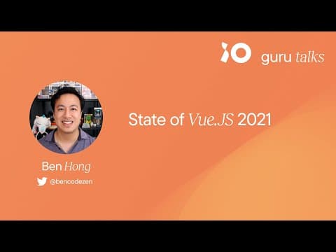 State of Vue.JS 2021 - Ben Hong | GURU TALKS