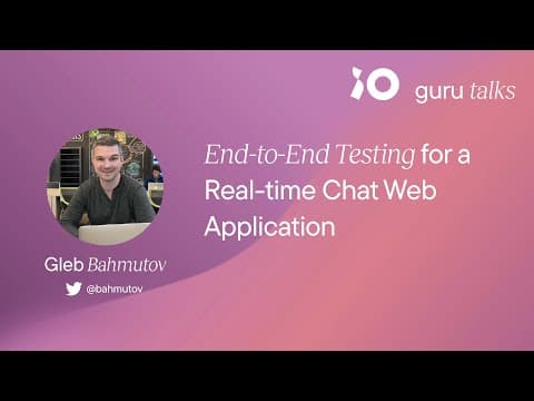 End-to-End Testing for a Real-time Chat Web Application - Gleb Bahmutov | GURU TALKS