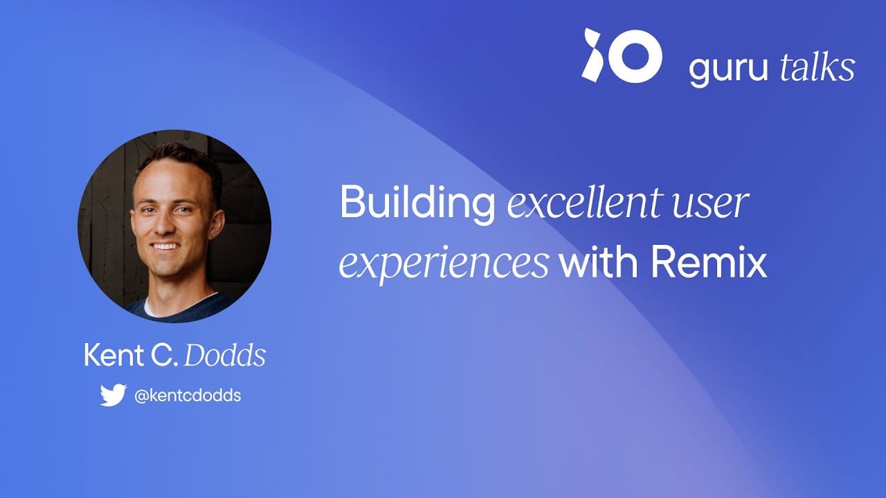 Building excellent user experiences with Remix - Kent C. Dodds | GURU TALKS